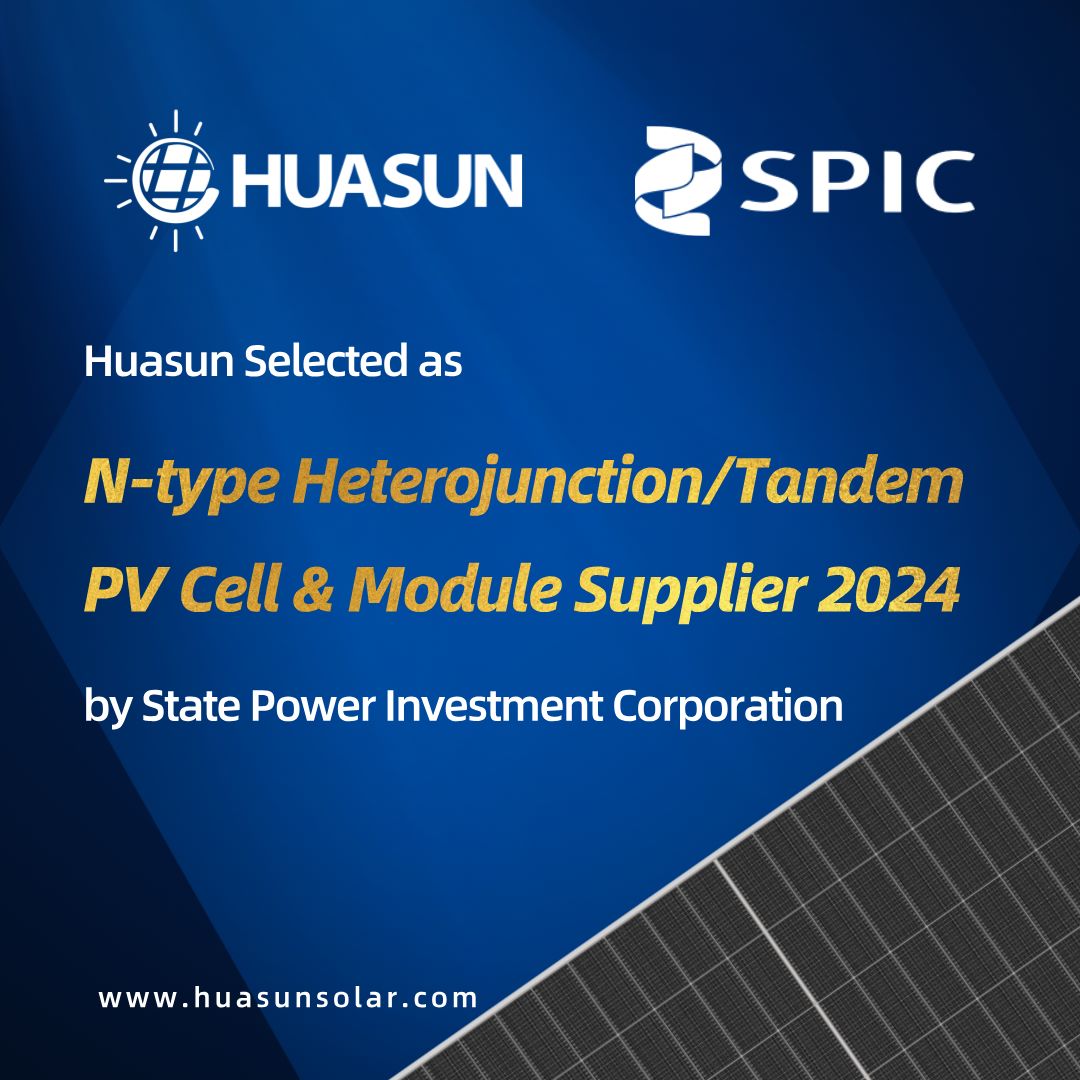 Huasun Energy selected as SPIC supplier for 2024 - TaiyangNews China Solar PV News Snippets